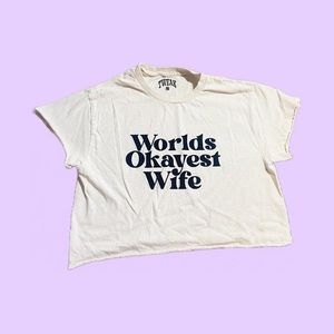 Worlds Okayest Wife Cropped T Shirt 🔥